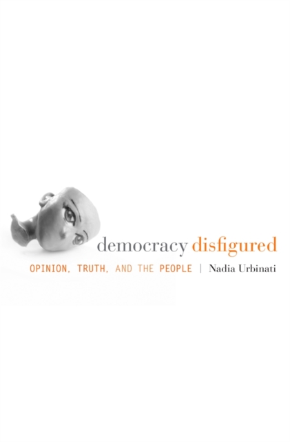 Democracy Disfigured - Urbinati