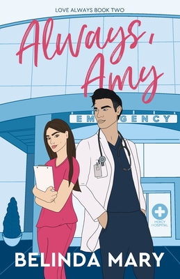 Always, Amy: A Sweet & Closed Door Enemies to Lovers Romantic Comedy - Belinda Mary