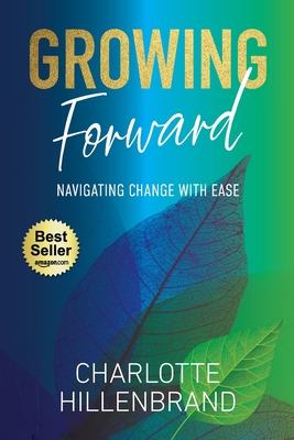 Growing Forward - Charlotte Hillenbrand