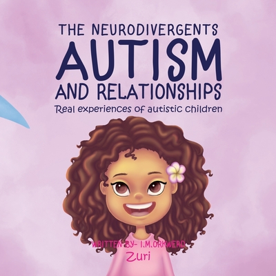 Autism & Relationships: Zuri - I. M. Orkwerd