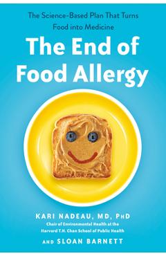 Coperta cărții 'The End of Food Allergy: The Science-Based Plan That Turns Food Into Medicine - Kari Nadeau'