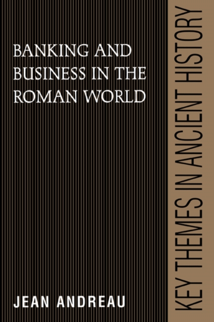 Banking and Business in the Roman World - Jean Andreau