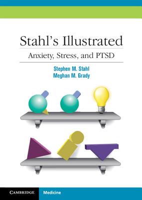 Stahl's Illustrated Anxiety, Stress, and Ptsd - Stephen M. Stahl