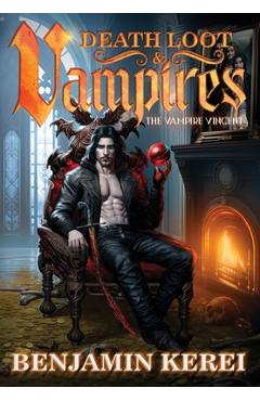 Coperta cărții 'Death Loot & Vampires: A LitRPG Adventure - Benjamin Kerei'
