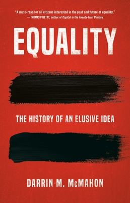 Equality: The History of an Elusive Idea - Darrin M. Mcmahon