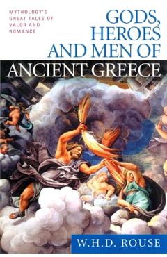 Poza produsului Gods, Heroes and Men of Ancient Greece: Mythology's Great Tales of Valor and Romance - W. H. D. Rouse