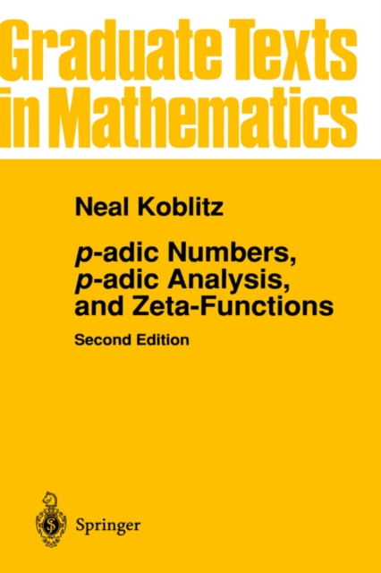 P-Adic Numbers, P-Adic Analysis, and Zeta-Functions - Neal Koblitz