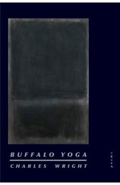 Coperta cărții 'Buffalo Yoga: Poems - Charles Wright'