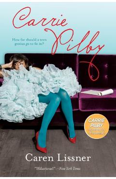 Carrie Pilby: A Hilarious and Charming Story - Caren Lissner