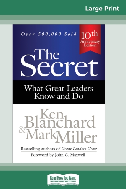 The Secret: What Great Leaders Know and Do (Third Edition) (16pt Large Print Edition) - Ken Blanchard