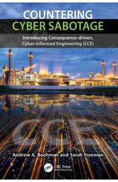 Coperta cărții 'Countering Cyber Sabotage: Introducing Consequence-Driven, Cyber-Informed Engineering (Cce) - Andrew A. Bochman'