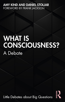 What Is Consciousness?: A Debate - Amy Kind