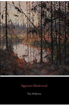 The Willows - Algernon Blackwood