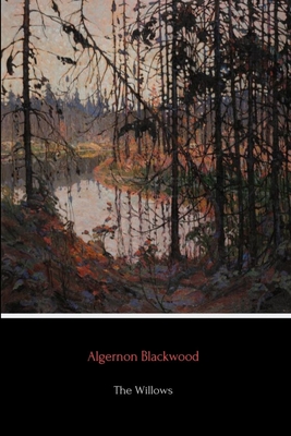 The Willows - Algernon Blackwood