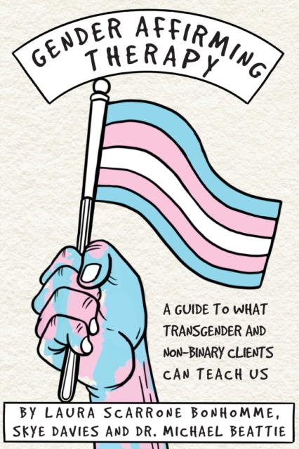 Gender Affirming Therapy: A guide to what transgender and non-binary clients can teach us - Laura Scarrone