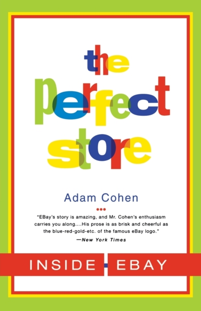 The Perfect Store: Inside Ebay - Adam Cohen