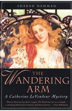 The Wandering Arm: A Catherine Levendeur Mystery - Sharan Newman