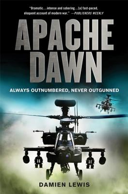 Coperta cărții 'Apache Dawn: Always Outnumbered, Never Outgunned - Damien Lewis'