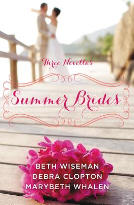 Summer Brides: A Year of Weddings Novella Collection - Beth Wiseman