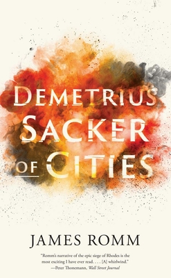 Demetrius: Sacker of Cities - James Romm