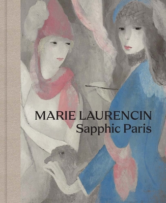 Marie Laurencin: Sapphic Paris - Simonetta Fraquelli