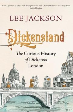 Poza produsului Dickensland: The Curious History of Dickens's London - Lee Jackson
