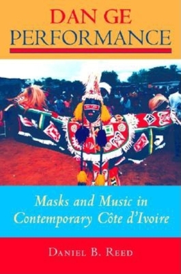 Coperta cărții 'Dan GE Performance: Masks and Music in Contemporary Côte d'Ivoire - Daniel B. Reed'