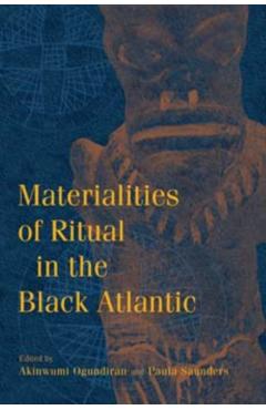 Poza produsului Materialities of Ritual in the Black Atlantic - Akinwumi Ogundiran
