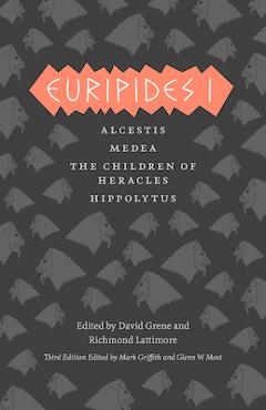 Euripides I: Alcestis, Medea, the Children of Heracles, Hippolytus