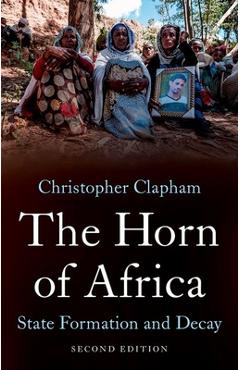 Poza produsului The Horn of Africa: State Formation and Decay - Christopher Clapham