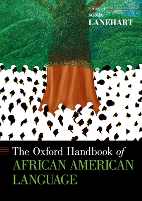 The Oxford Handbook of African American Language - Sonja Lanehart