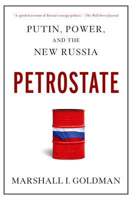 Petrostate: Putin, Power, and the New Russia - Marshall I. Goldman