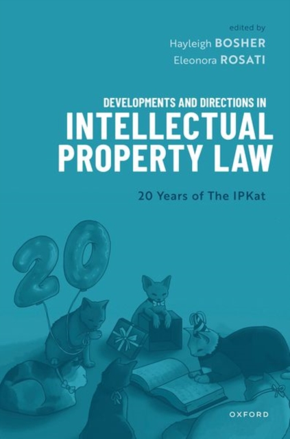 Developments and Directions in Intellectual Property Law: 20 Years of the Ipkat - Hayleigh Bosher