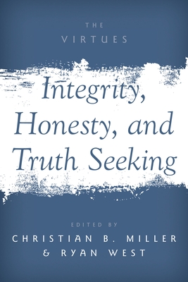 Integrity, Honesty, and Truth Seeking - Christian B. Miller