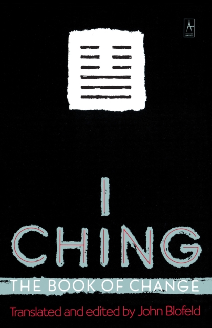 I Ching: The Book of Change - John Blofeld