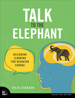 Talk to the Elephant: Design Learning for Behavior Change - Julie Dirksen