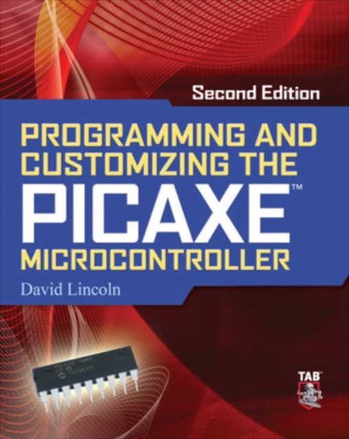 Programming and Customizing the Picaxe Microcontroller - David Lincoln