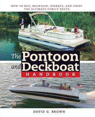 Coperta cărții 'The Pontoon and Deckboat Handbook: How to Buy, Maintain, Operate, and Enjoy the Ultimate Family Boats - David Brown'
