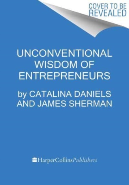 Smart Startups: What Every Entrepreneur Needs to Know--Advice from 18 Harvard Business School Founders - Catalina Daniels