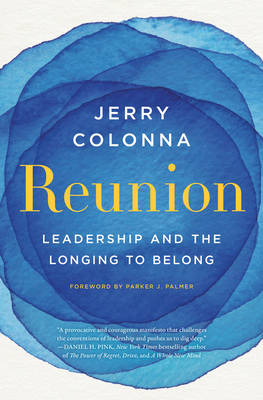Reunion: Leadership and the Longing to Belong - Jerry Colonna