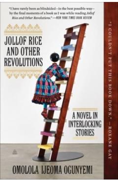 Jollof Rice and Other Revolutions: A Novel in Interlocking Stories - Omolola Ijeoma Ogunyemi