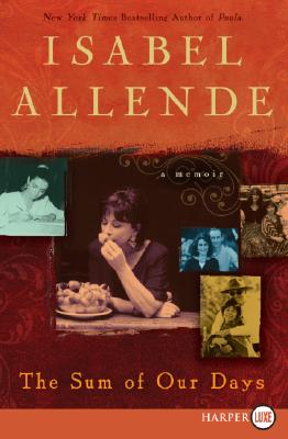 The Sum of Our Days: A Memoir - Isabel Allende