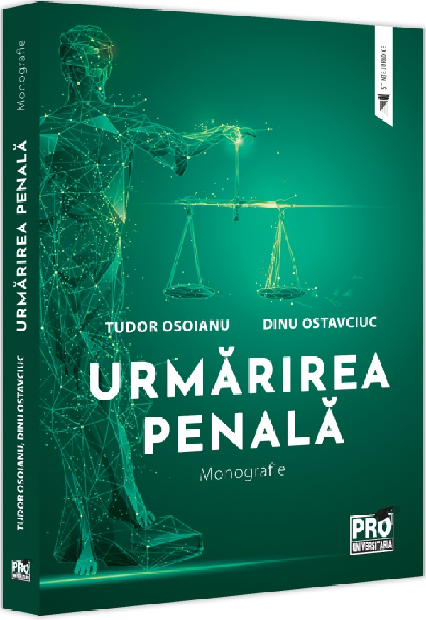 Urmarirea penala. Monografie - Tudor Osoianu, Dinu Ostavciuc