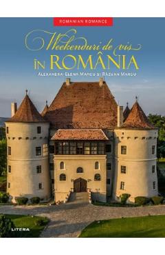 Coperta cărții 'Weekenduri de vis in Romania - Alexandra-Elena Marcu, Razvan Marcu'