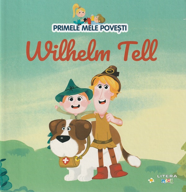 Wilhelm Tell. Primele mele povesti