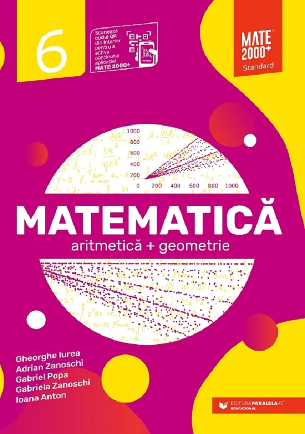 Matematica - Clasa 6 - Standard - Gheorghe Iurea, Adrian Zanoschi, Gabriel Popa, Gabriela Zanoschi, Ioana Anton