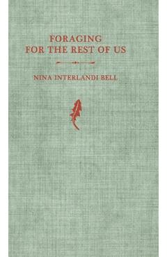 Coperta cărții 'Foraging for the Rest of Us: A Pre-field Guide - Nina Interlandi Bell'
