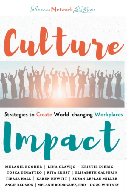 Culture Impact: Strategies to Create World-changing Workplaces - Melanie Booher