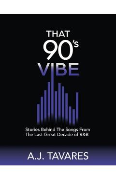 Coperta cărții 'That 90's Vibe: Stories Behind The Songs From The Last Great Decade of R&B. - A. J. Tavares'