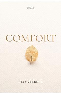 Coperta cărții 'Comfort: Poems - Peggy Perdue'